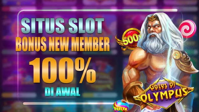 Slot Bonus New Member 100 di Awal To 3x 5x 7x 8x 10x